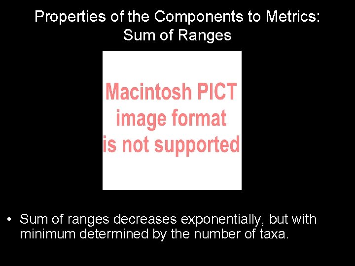 Properties of the Components to Metrics: Sum of Ranges • Sum of ranges decreases