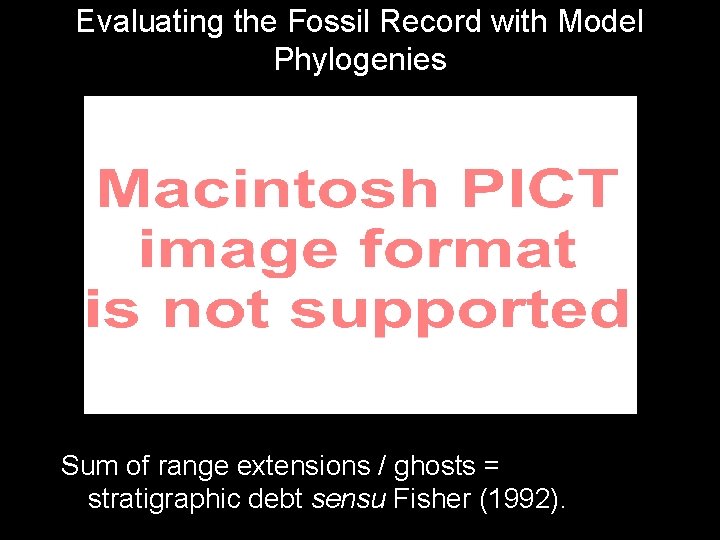 Evaluating the Fossil Record with Model Phylogenies Sum of range extensions / ghosts =