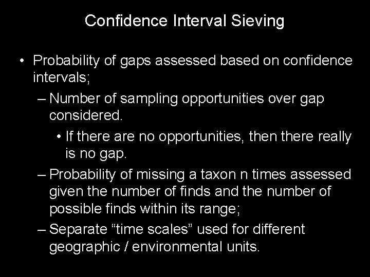 Confidence Interval Sieving • Probability of gaps assessed based on confidence intervals; – Number