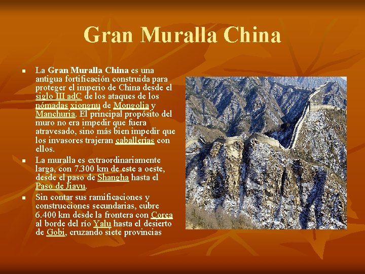Gran Muralla China n n n La Gran Muralla China es una antigua fortificación