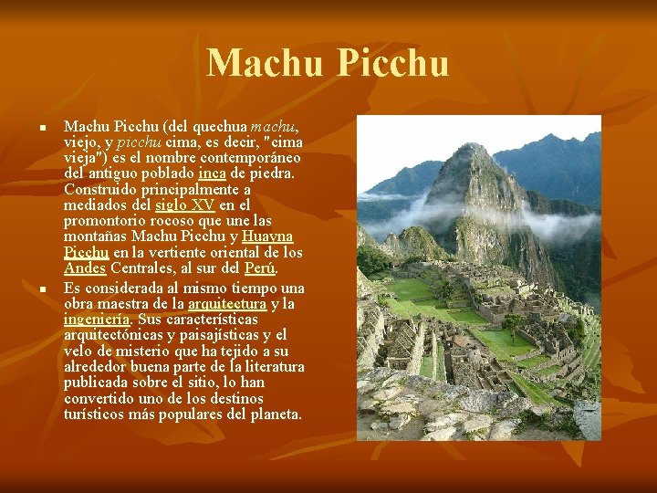 Machu Picchu n n Machu Picchu (del quechua machu, viejo, y picchu cima, es