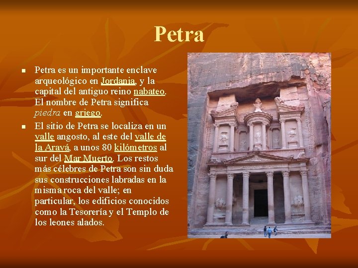 Petra n n Petra es un importante enclave arqueológico en Jordania, y la capital