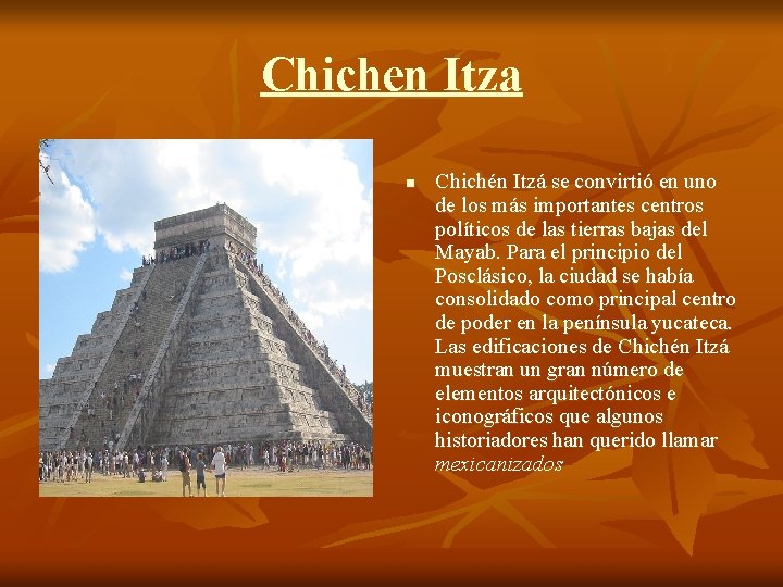 Chichen Itza n Chichén Itzá se convirtió en uno de los más importantes centros