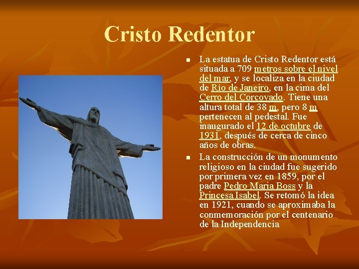 Cristo Redentor n n La estatua de Cristo Redentor está situada a 709 metros