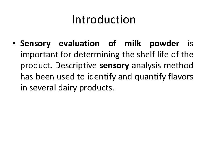 Introduction • Sensory evaluation of milk powder is important for determining the shelf life
