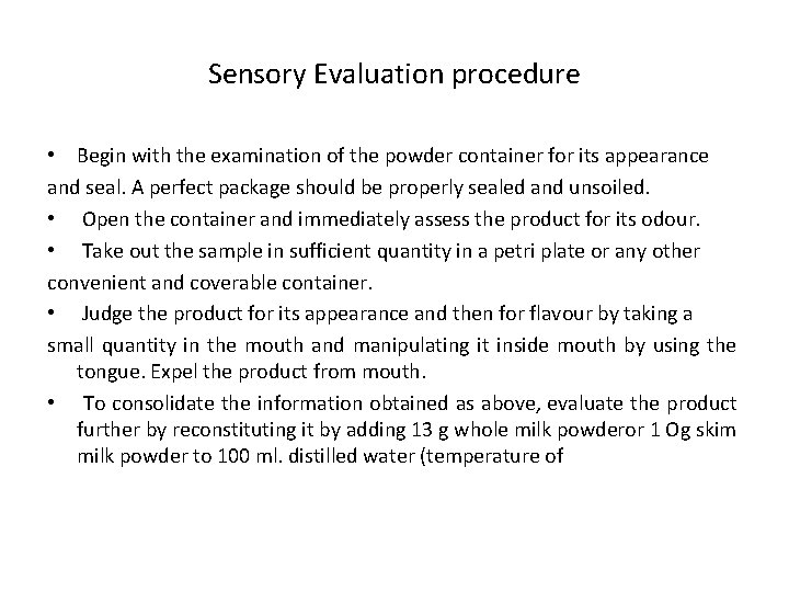 Sensory Evaluation procedure • Begin with the examination of the powder container for its