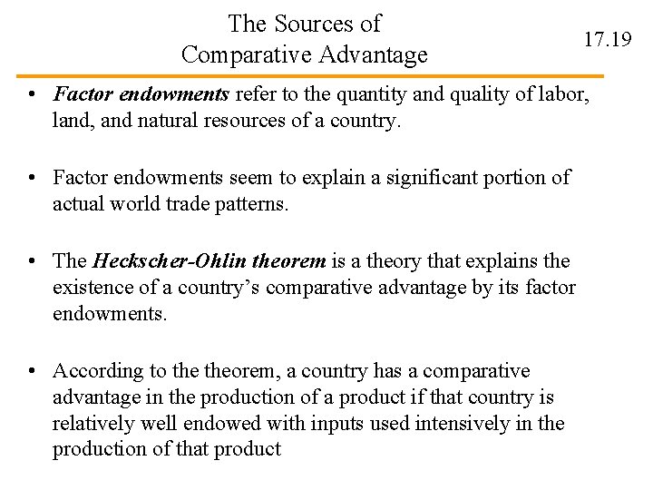 The Sources of Comparative Advantage 17. 19 • Factor endowments refer to the quantity