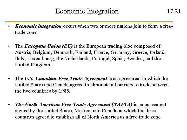 Economic Integration 17. 21 • Economic integration occurs when two or more nations join