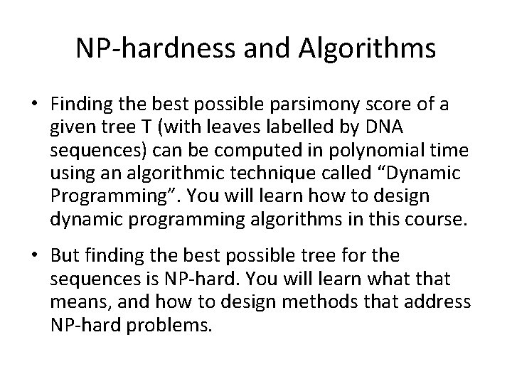 NP-hardness and Algorithms • Finding the best possible parsimony score of a given tree