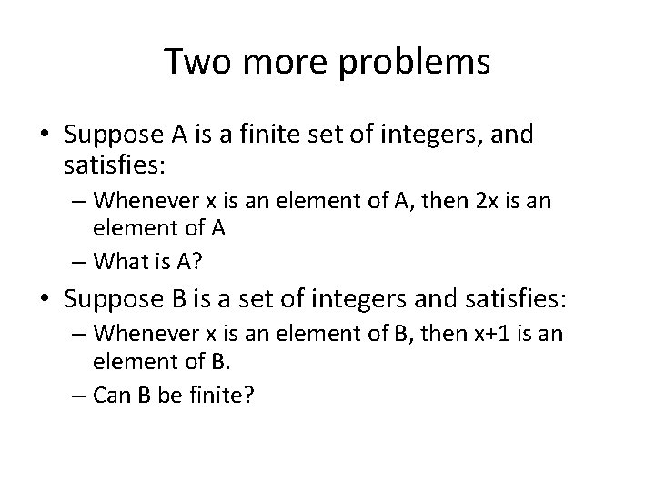 Two more problems • Suppose A is a finite set of integers, and satisfies: