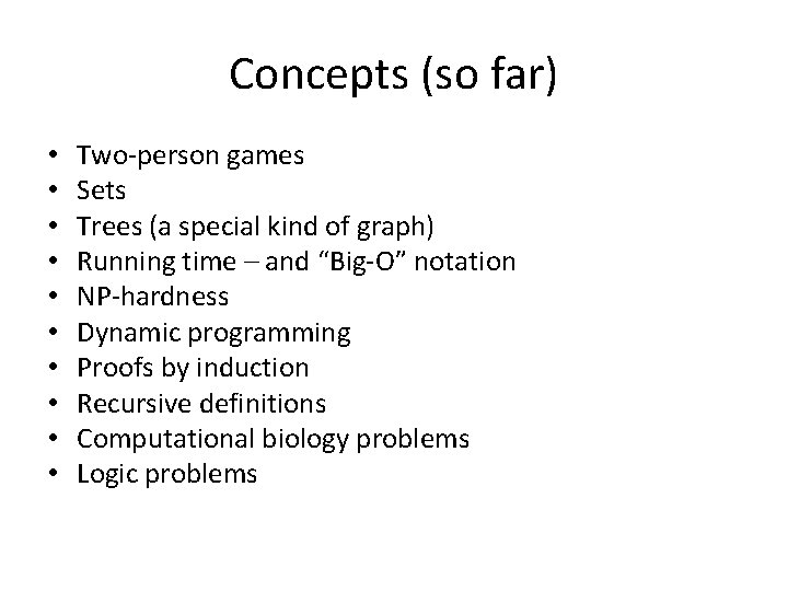 Concepts (so far) • • • Two-person games Sets Trees (a special kind of