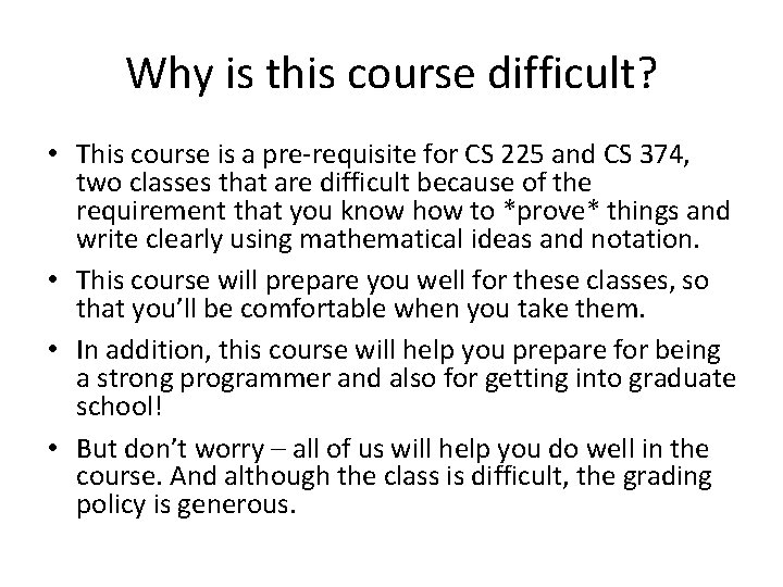 Why is this course difficult? • This course is a pre-requisite for CS 225