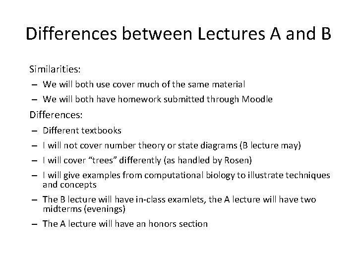 Differences between Lectures A and B Similarities: – We will both use cover much