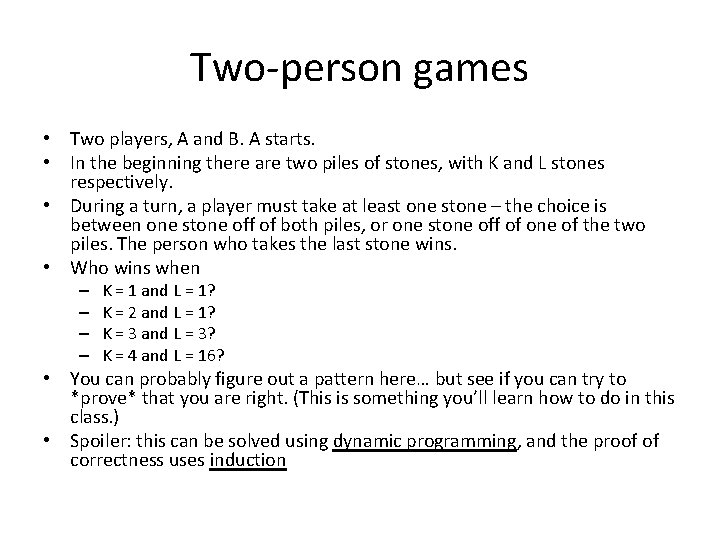 Two-person games • Two players, A and B. A starts. • In the beginning