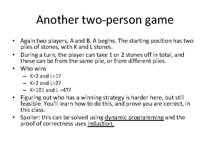 Another two-person game • Again two players, A and B. A begins. The starting