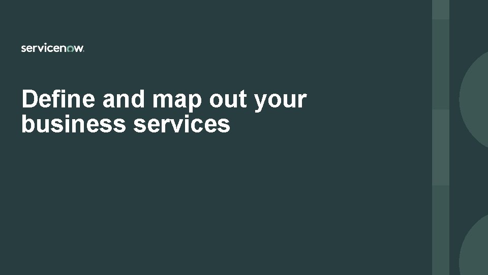 Define and map out your business services 