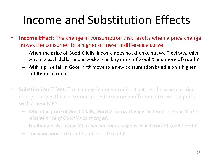 Income and Substitution Effects • Income Effect: The change in consumption that results when