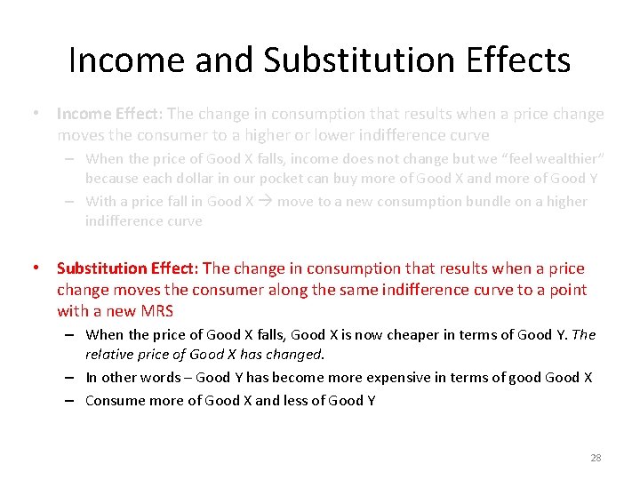 Income and Substitution Effects • Income Effect: The change in consumption that results when