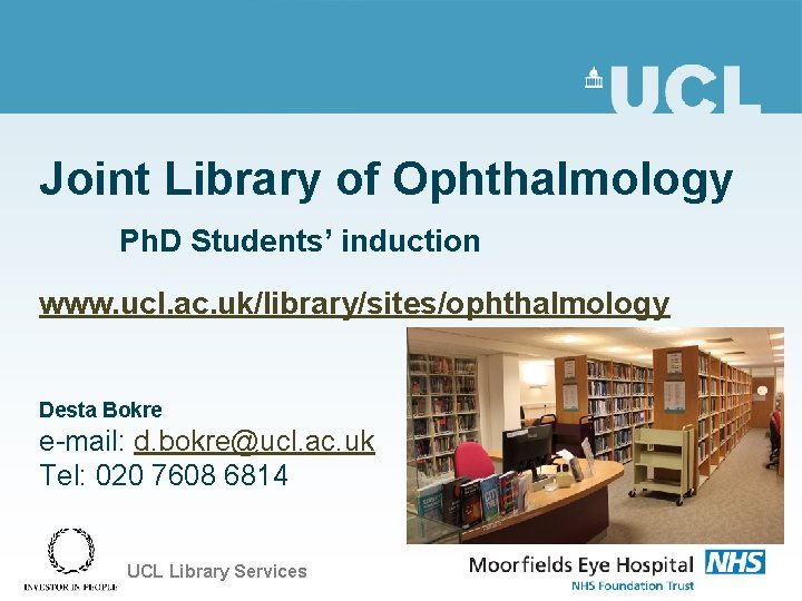 Joint Library of Ophthalmology Ph. D Students’ induction www. ucl. ac. uk/library/sites/ophthalmology Desta Bokre