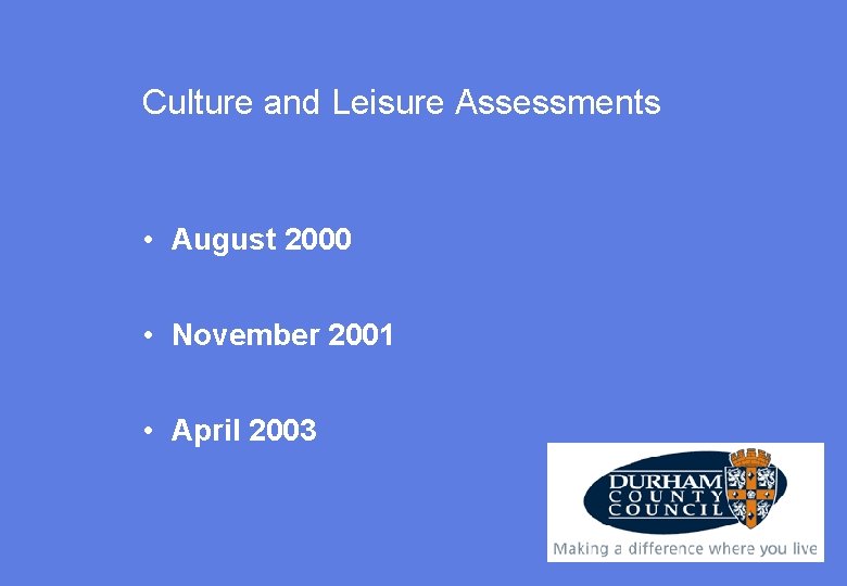 Culture and Leisure Assessments • August 2000 • November 2001 • April 2003 