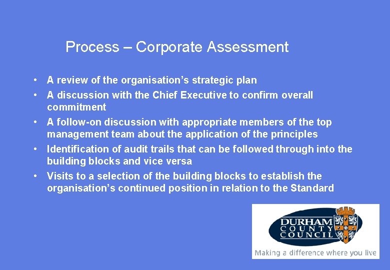Process – Corporate Assessment • A review of the organisation’s strategic plan • A