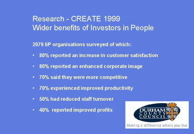 Research - CREATE 1999 Wider benefits of Investors in People 2079 Ii. P organisations