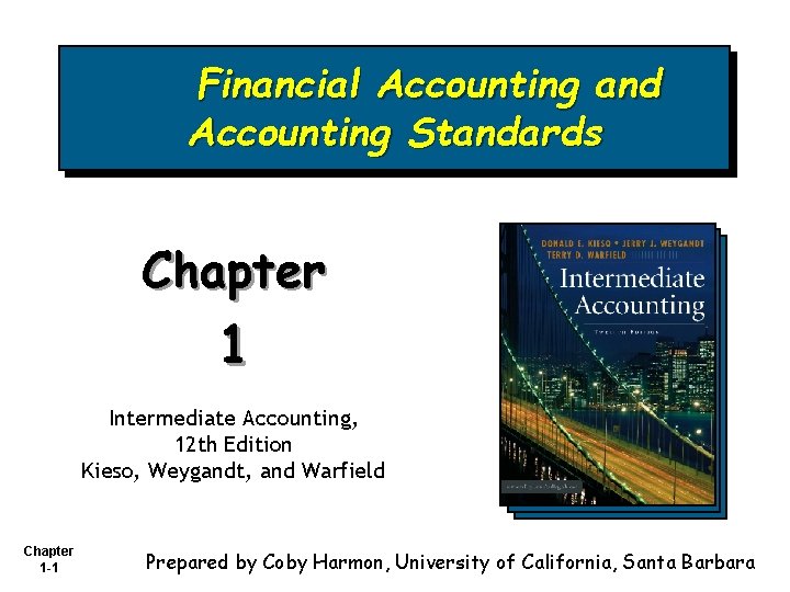 Financial Accounting and Accounting Standards Chapter 1 Intermediate Accounting, 12 th Edition Kieso, Weygandt,