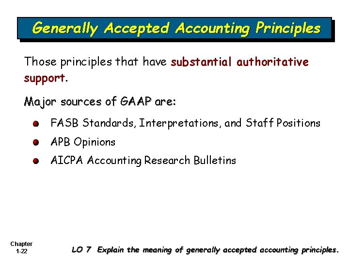 Generally Accepted Accounting Principles Those principles that have substantial authoritative support. Major sources of