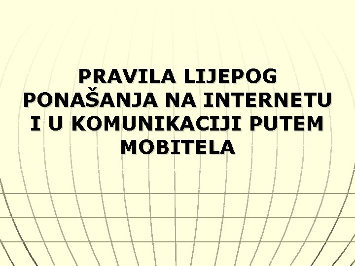 PRAVILA LIJEPOG PONAŠANJA NA INTERNETU I U KOMUNIKACIJI PUTEM MOBITELA 