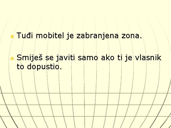 n n Tuđi mobitel je zabranjena zona. Smiješ se javiti samo ako ti je