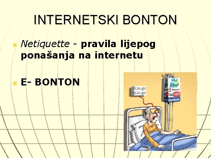 INTERNETSKI BONTON n n Netiquette - pravila lijepog ponašanja na internetu E- BONTON 