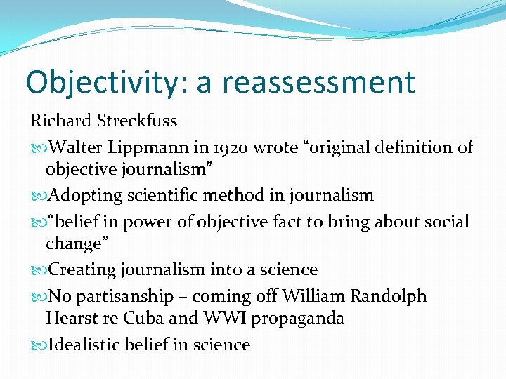 Objectivity: a reassessment Richard Streckfuss Walter Lippmann in 1920 wrote “original definition of objective
