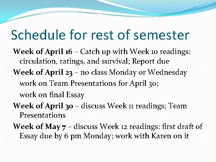 Schedule for rest of semester Week of April 16 – Catch up with Week