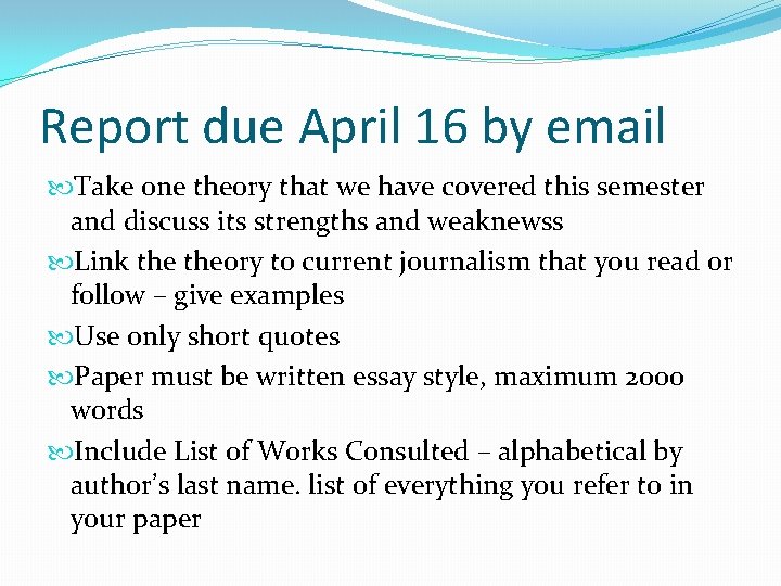 Report due April 16 by email Take one theory that we have covered this