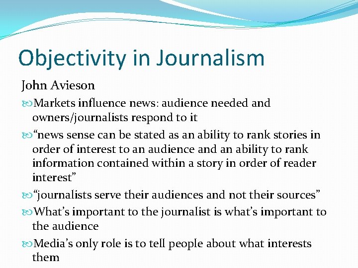 Objectivity in Journalism John Avieson Markets influence news: audience needed and owners/journalists respond to