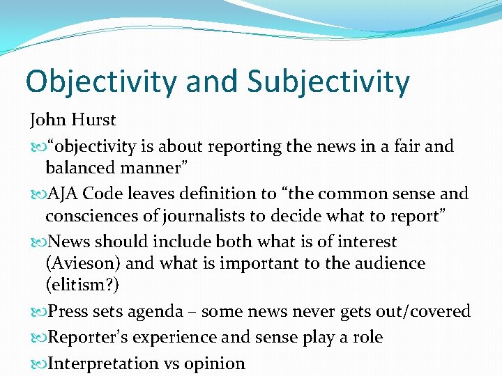 Objectivity and Subjectivity John Hurst “objectivity is about reporting the news in a fair