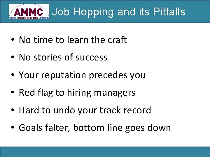 Job Hopping and its Pitfalls • No time to learn the craft • No