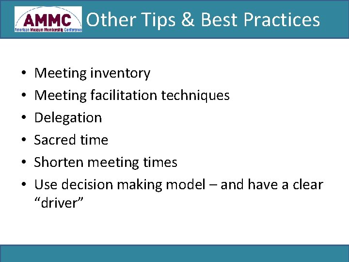 Other Tips & Best Practices • • • Meeting inventory Meeting facilitation techniques Delegation