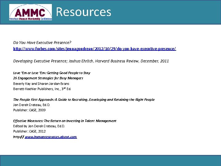 Resources Do You Have Executive Presence? http: //www. forbes. com/sites/jennagoudreau/2012/10/29/do-you-have-executive-presence/ Developing Executive Presence; Joshua