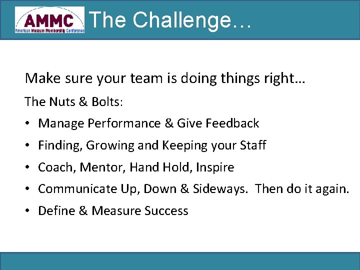 The Challenge… Make sure your team is doing things right… The Nuts & Bolts: