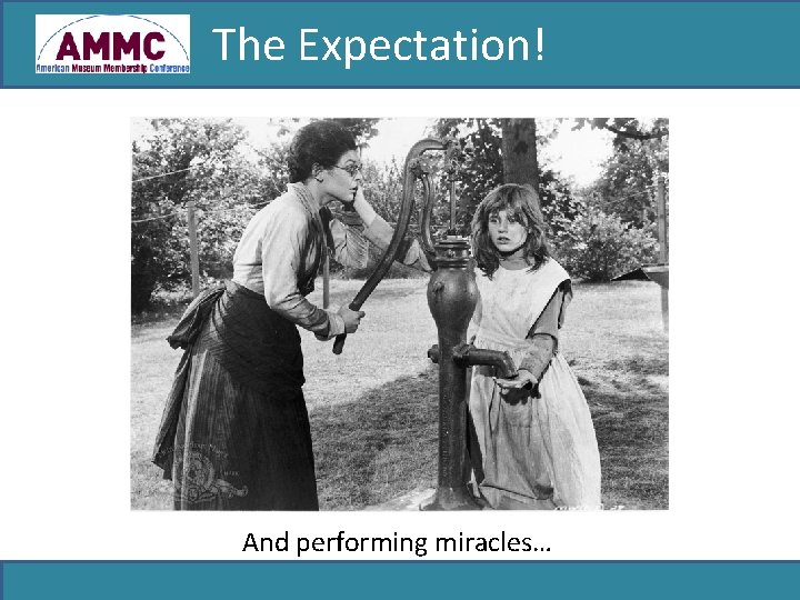 The Expectation! And performing miracles… 