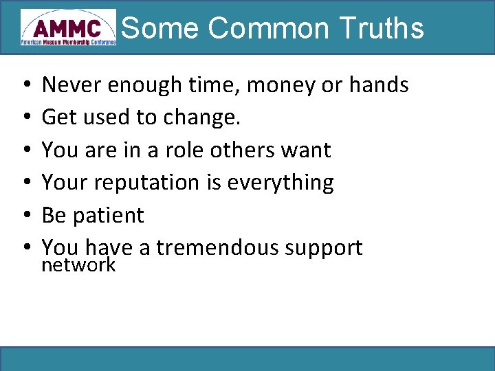 Some Common Truths • • • Never enough time, money or hands Get used