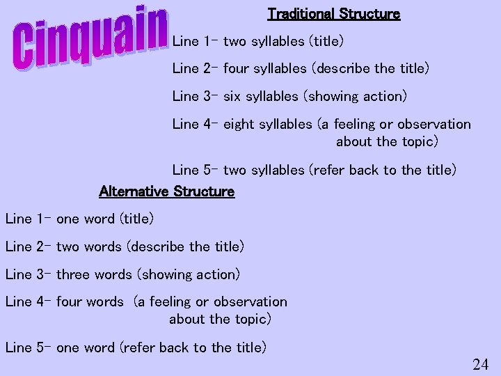 Traditional Structure Line 1 - two syllables (title) Line 2 - four syllables (describe