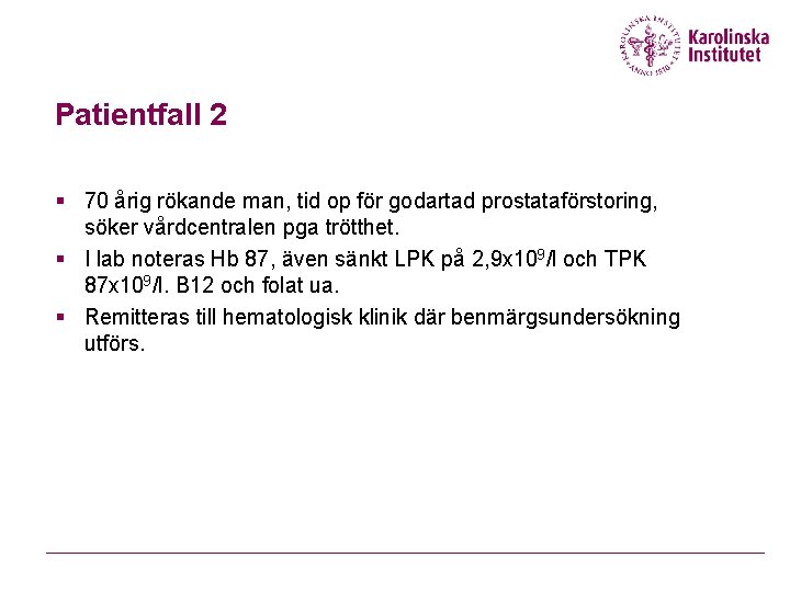 Patientfall 2 § 70 årig rökande man, tid op för godartad prostataförstoring, söker vårdcentralen Patientfall 2 § 70 årig rökande man, tid op för godartad prostataförstoring, söker vårdcentralen