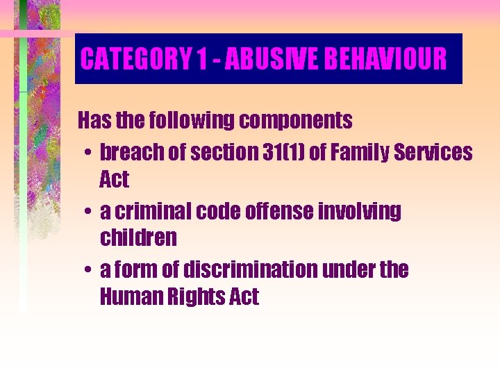 CATEGORY 1 - ABUSIVE BEHAVIOUR Has the following components • breach of section 31(1)