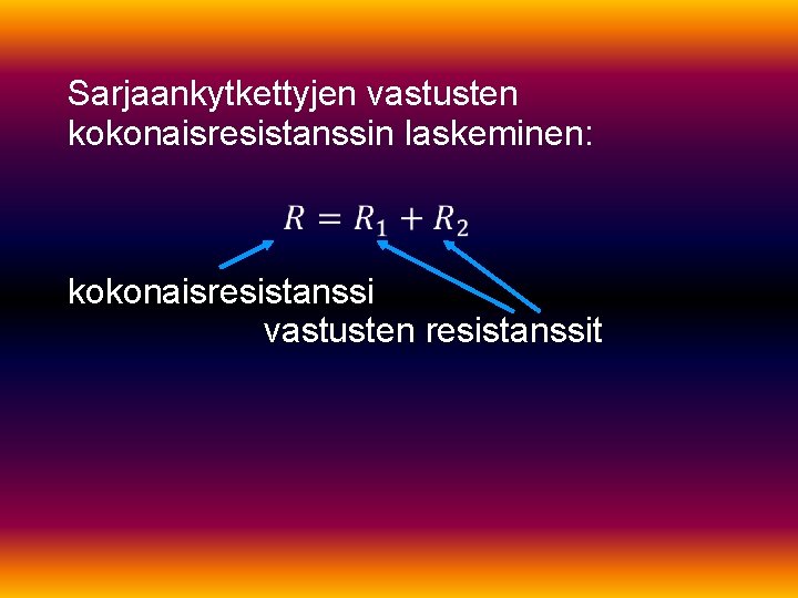 Sarjaankytkettyjen vastusten kokonaisresistanssin laskeminen: kokonaisresistanssi vastusten resistanssit 