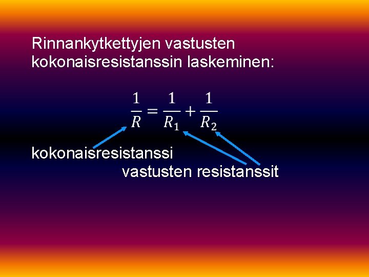 Rinnankytkettyjen vastusten kokonaisresistanssin laskeminen: kokonaisresistanssi vastusten resistanssit 