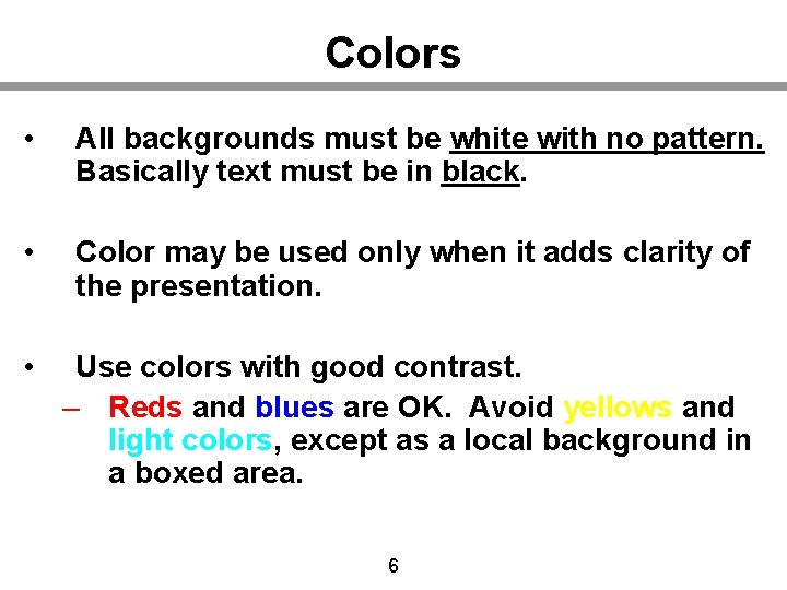 Colors • All backgrounds must be white with no pattern. Basically text must be