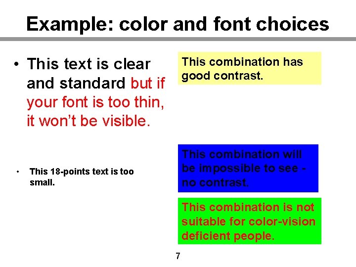 Example: color and font choices • This text is clear and standard but if