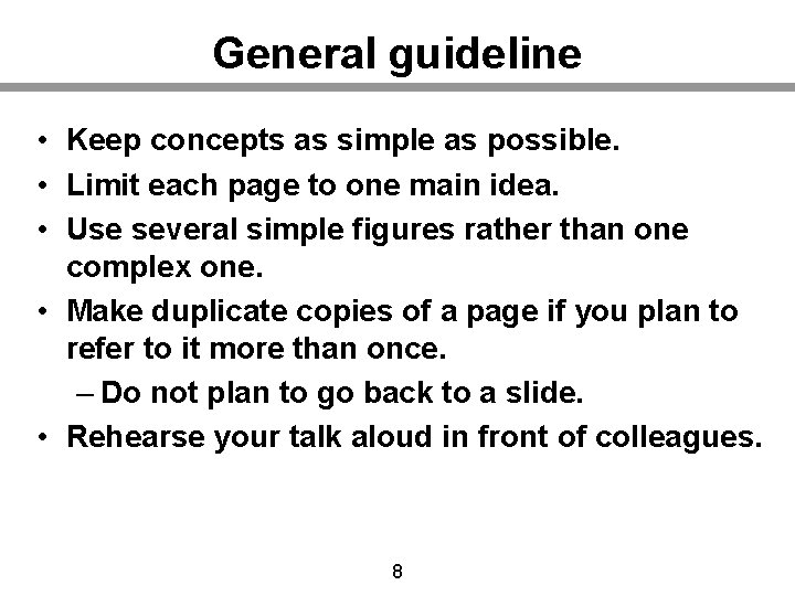 General guideline • Keep concepts as simple as possible. • Limit each page to